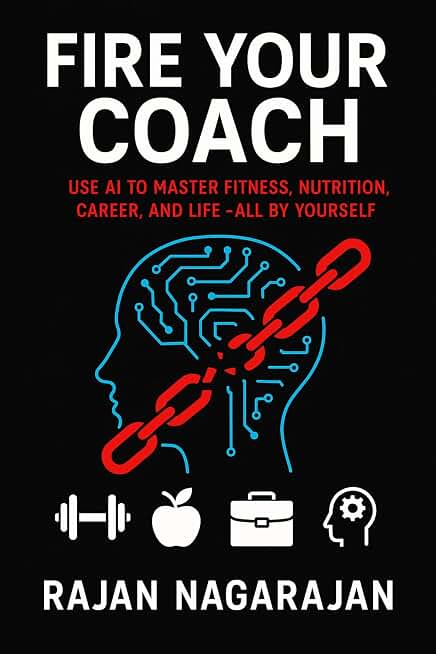 Fire Your Coach: Use AI to Master Fitness, Nutrition, Career, and Life—All by Yourself